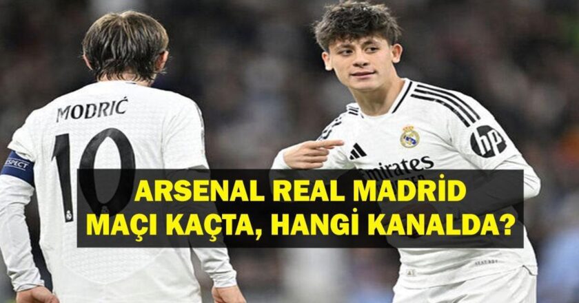 Hangi kanal Arsenal Real Madrid? UEFA Şampiyonlar Ligi (UCL) Final Arsenal Real Madrid Maç Ne zaman? Arda Güler oynayacak mı?